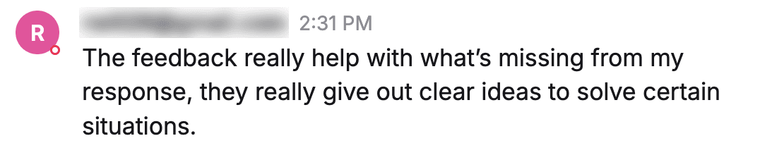 Message from a student: "The feedback really help with what's missing from my response, they really give out clear ideas to solve certain situations."